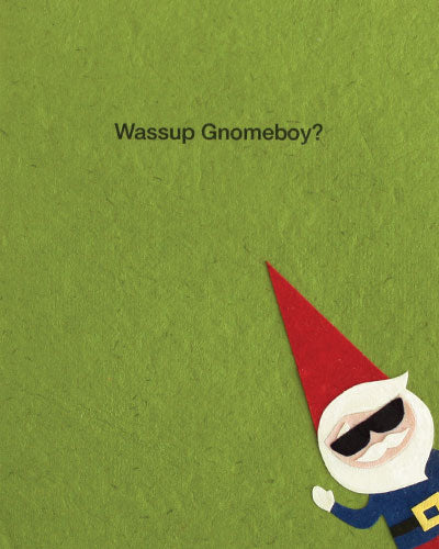 Whassup Gnomeboy? Blank Greeting Card