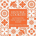 Historic Cookery: Authentic New Mexican Food/Cookbook